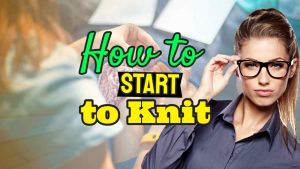 Image text: "How to Start to Knit".
