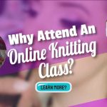 Image text: "Why attend an online knitting course".